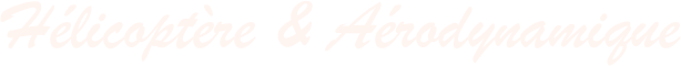 Hélicoptère & Aérodynamique